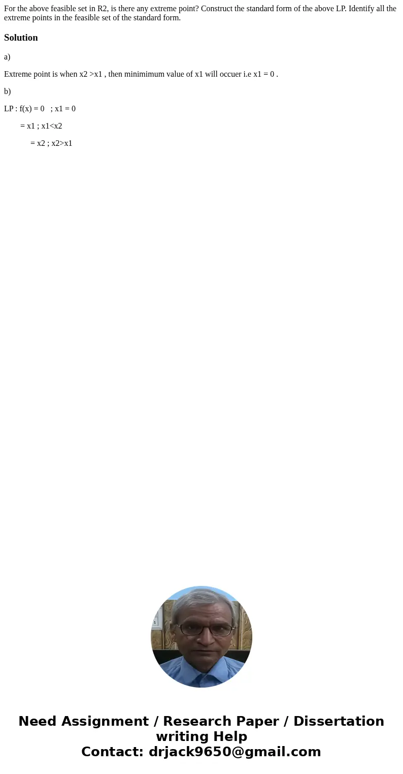 For the above feasible set in R2, is there any extreme point? Construct the standard form of the above LP. Identify all the extreme points in the feasible set   For the above feasible set in R2, is there any extreme point? Construct the standard form of the above LP. Identify all the extreme points in the feasible set