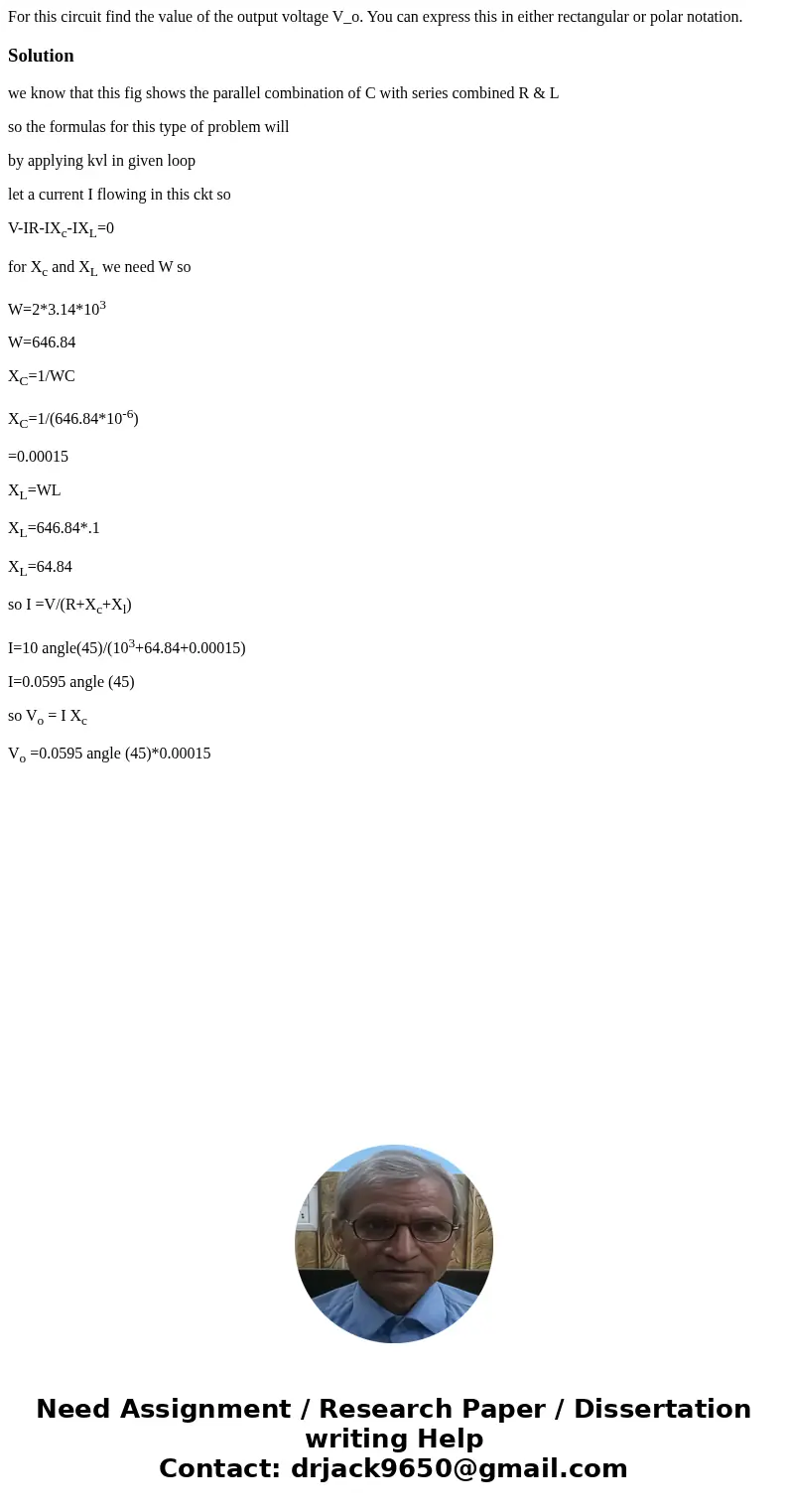  For this circuit find the value of the output voltage V_o. You can express this in either rectangular or polar notation.Solutionwe know that this fig shows the