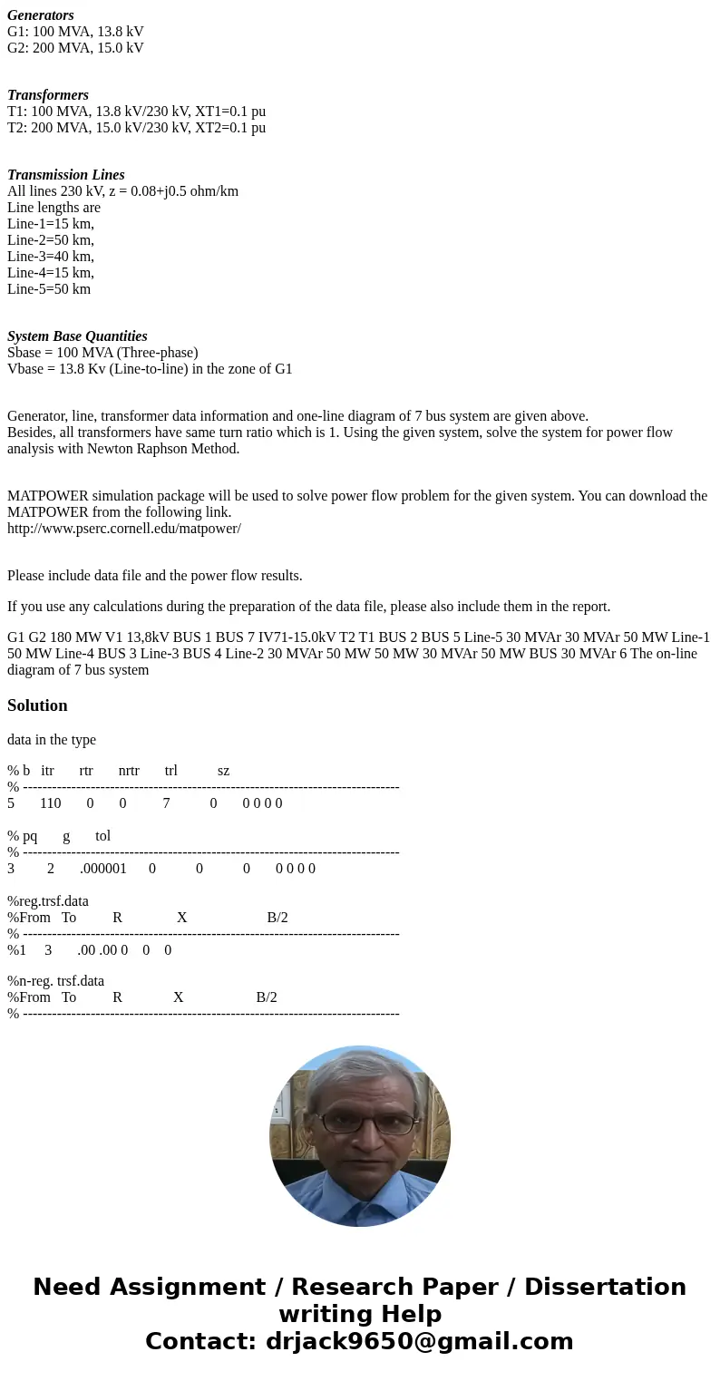 Generators G1: 100 MVA, 13.8 kV G2: 200 MVA, 15.0 kV Transformers T1: 100 MVA, 13.8 kV/230 kV, XT1=0.1 pu T2: 200 MVA, 15.0 kV/230 kV, XT2=0.1 pu Transmission L