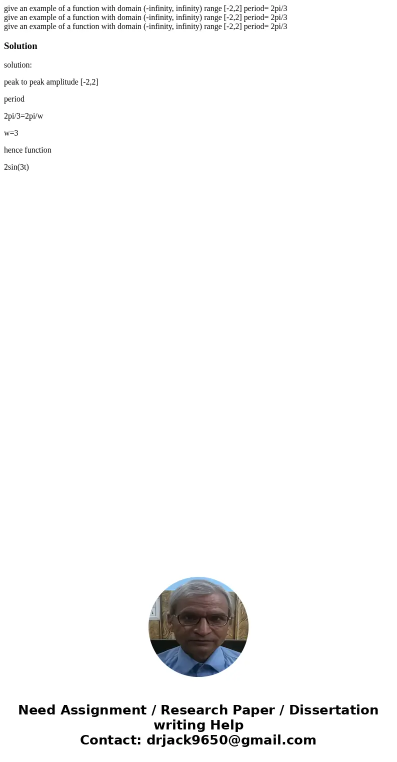  give an example of a function with domain (-infinity, infinity) range [-2,2] period= 2pi/3 give an example of a function with domain (-infinity, infinity) rang