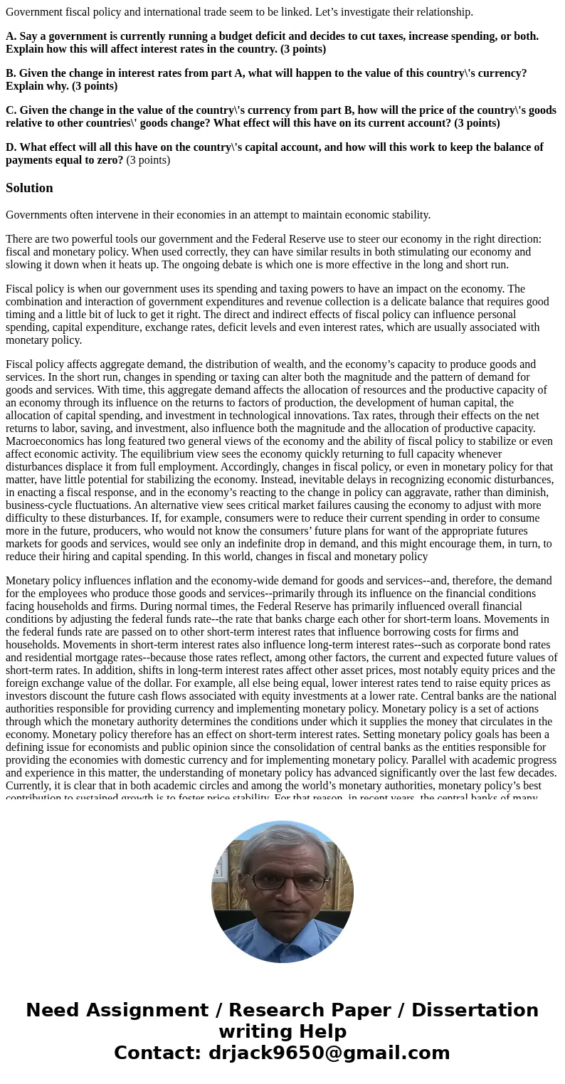 Government fiscal policy and international trade seem to be linked. Let’s investigate their relationship. A. Say a government is currently running a budget defi Government fiscal policy and international trade seem to be linked. Let’s investigate their relationship. A. Say a government is currently running a budget defi