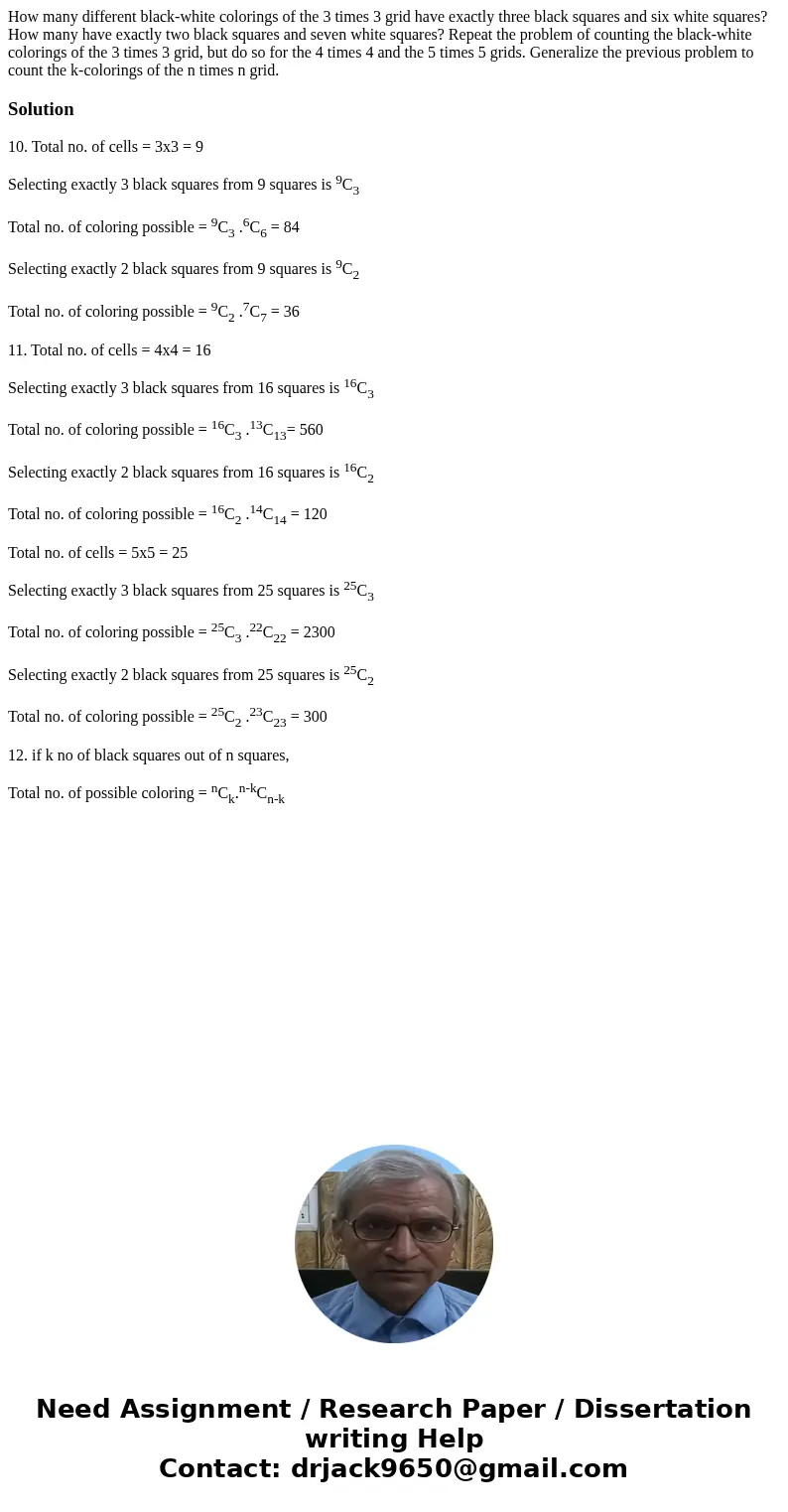 How many different black-white colorings of the 3 times 3 grid have exactly three black squares and six white squares? How many have exactly two black squares   How many different black-white colorings of the 3 times 3 grid have exactly three black squares and six white squares? How many have exactly two black squares
