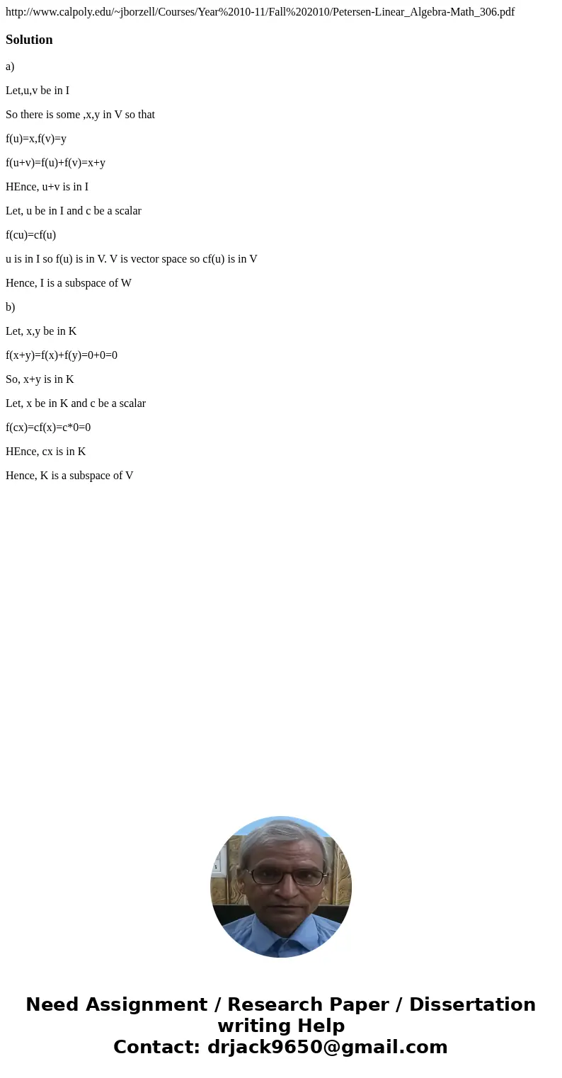 http://www.calpoly.edu/~jborzell/Courses/Year%2010-11/Fall%202010/Petersen-Linear_Algebra-Math_306.pdfSolutiona) Let,u,v be in I So there is some ,x,y in V so   http://www.calpoly.edu/~jborzell/Courses/Year%2010-11/Fall%202010/Petersen-Linear_Algebra-Math_306.pdfSolutiona) Let,u,v be in I So there is some ,x,y in V so