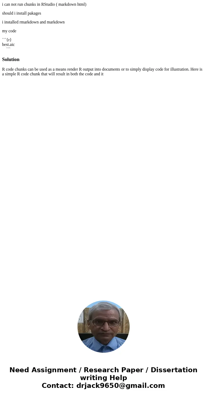 i can not run chunks in RStudio ( markdown html) should i install pakages i installed rmarkdown and markdown my code ```{r} best.aic ```SolutionR code chunks ca