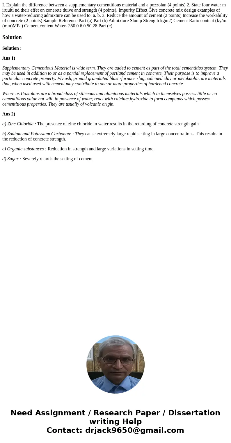  I. Explain the difference between a supplementary cementitious material and a pozzolan (4 points) 2. State four water m iruuiti nd their effet on conerete duiv