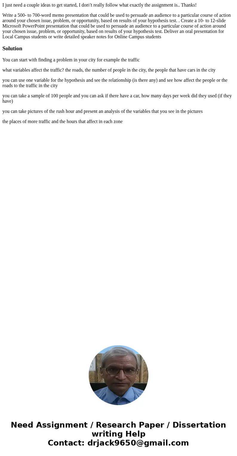 I just need a couple ideas to get started, I don\'t really follow what exactly the assignment is.. Thanks! Write a 500- to 700-word memo presentation that could I just need a couple ideas to get started, I don\'t really follow what exactly the assignment is.. Thanks! Write a 500- to 700-word memo presentation that could
