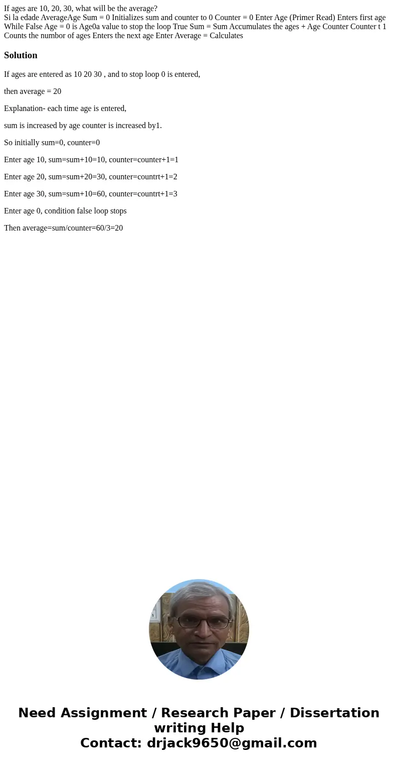 If ages are 10, 20, 30, what will be the average? Si la edade AverageAge Sum = 0 Initializes sum and counter to 0 Counter = 0 Enter Age (Primer Read) Enters fir