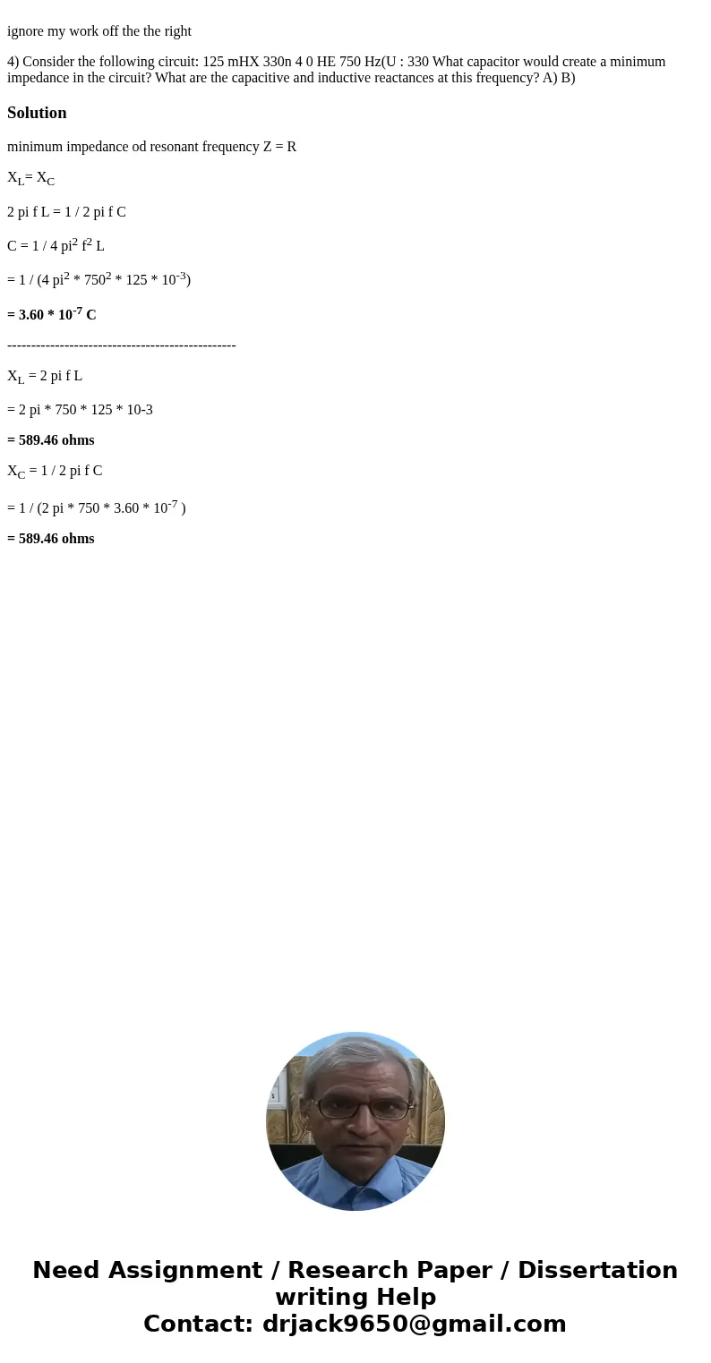 ignore my work off the the right 4) Consider the following circuit: 125 mHX 330n 4 0 HE 750 Hz(U : 330 What capacitor would create a minimum impedance in the c  ignore my work off the the right 4) Consider the following circuit: 125 mHX 330n 4 0 HE 750 Hz(U : 330 What capacitor would create a minimum impedance in the c