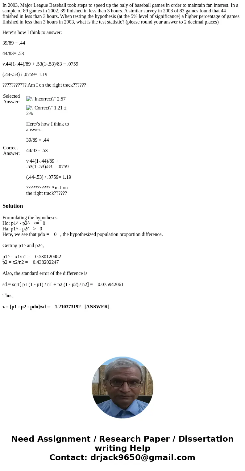 In 2003, Major League Baseball took steps to speed up the paly of baseball games in order to maintain fan interest. In a sample of 89 games in 2002, 39 finished