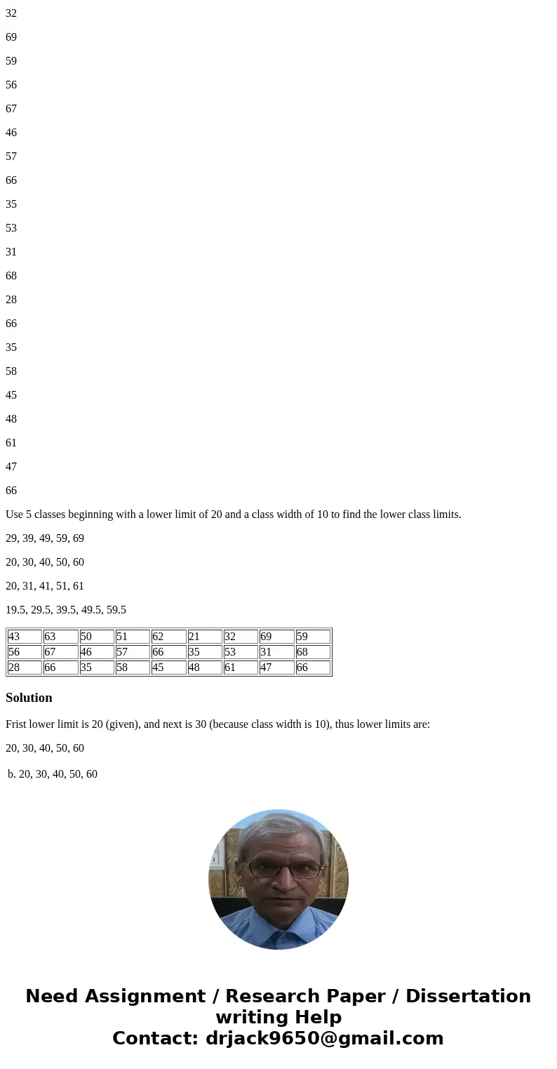 In a survey twenty-seven voters were asked their ages. The results are shown below. 43 63 50 51 62 21 32 69 59 56 67 46 57 66 35 53 31 68 28 66 35 58 45 48 61 4