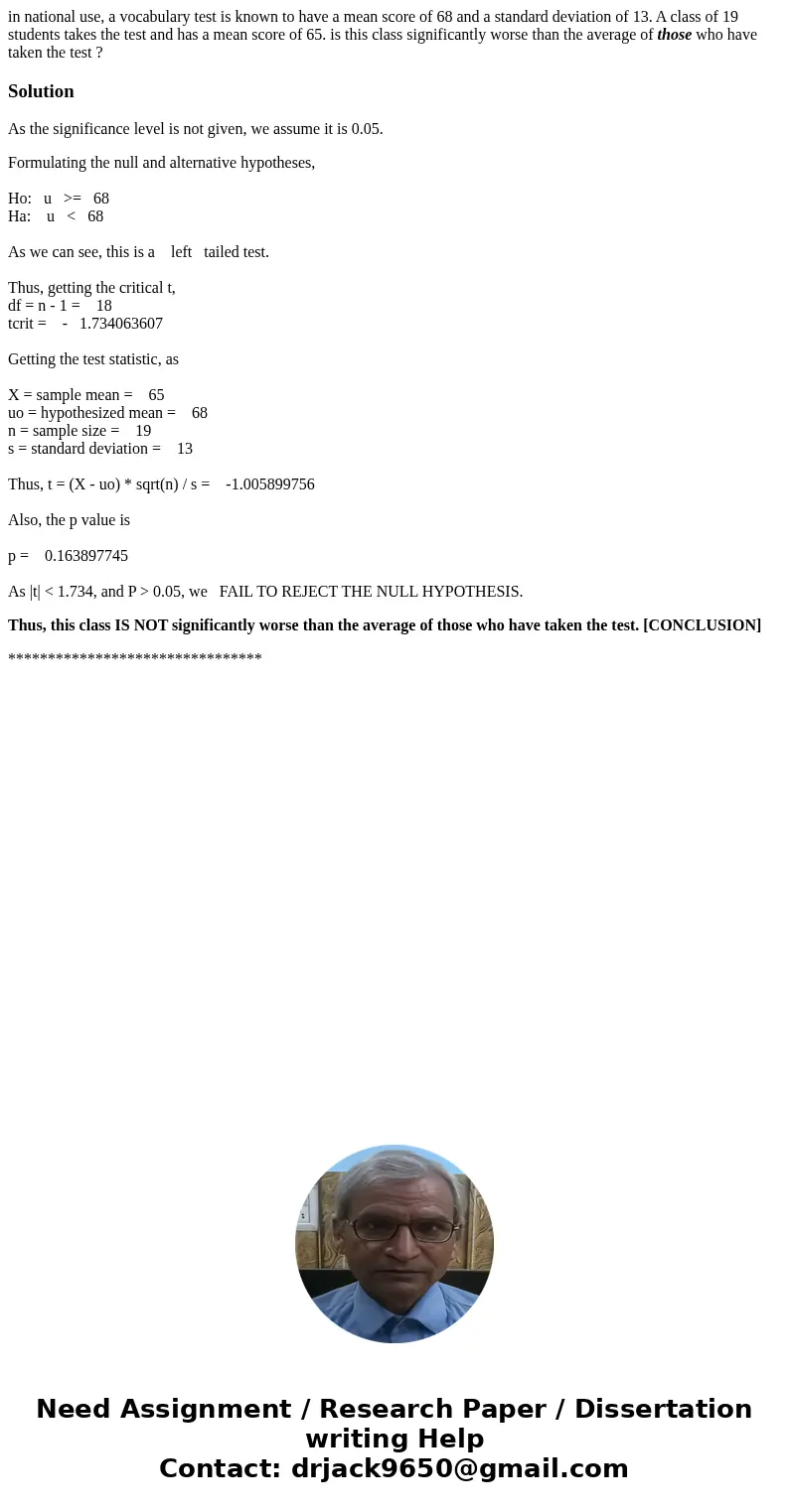 in national use, a vocabulary test is known to have a mean score of 68 and a standard deviation of 13. A class of 19 students takes the test and has a mean scor