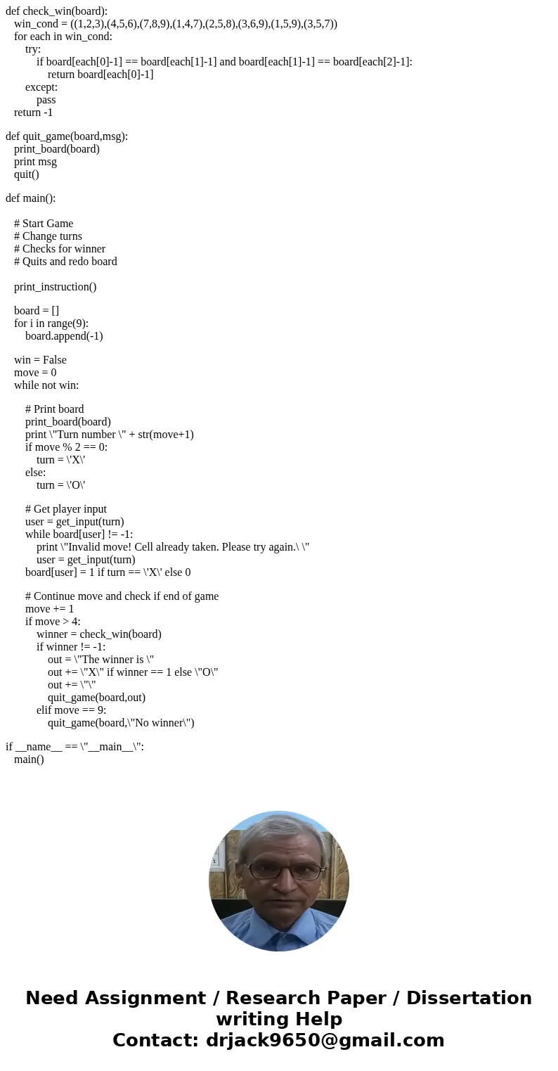 IN PYTHON Pleases!! B. Tic-Tac-Toe The game of Tic-Tac-Toe (or Naughts and Crosses) is an ancient game in which 2 players alternate turns placing either X\'s or