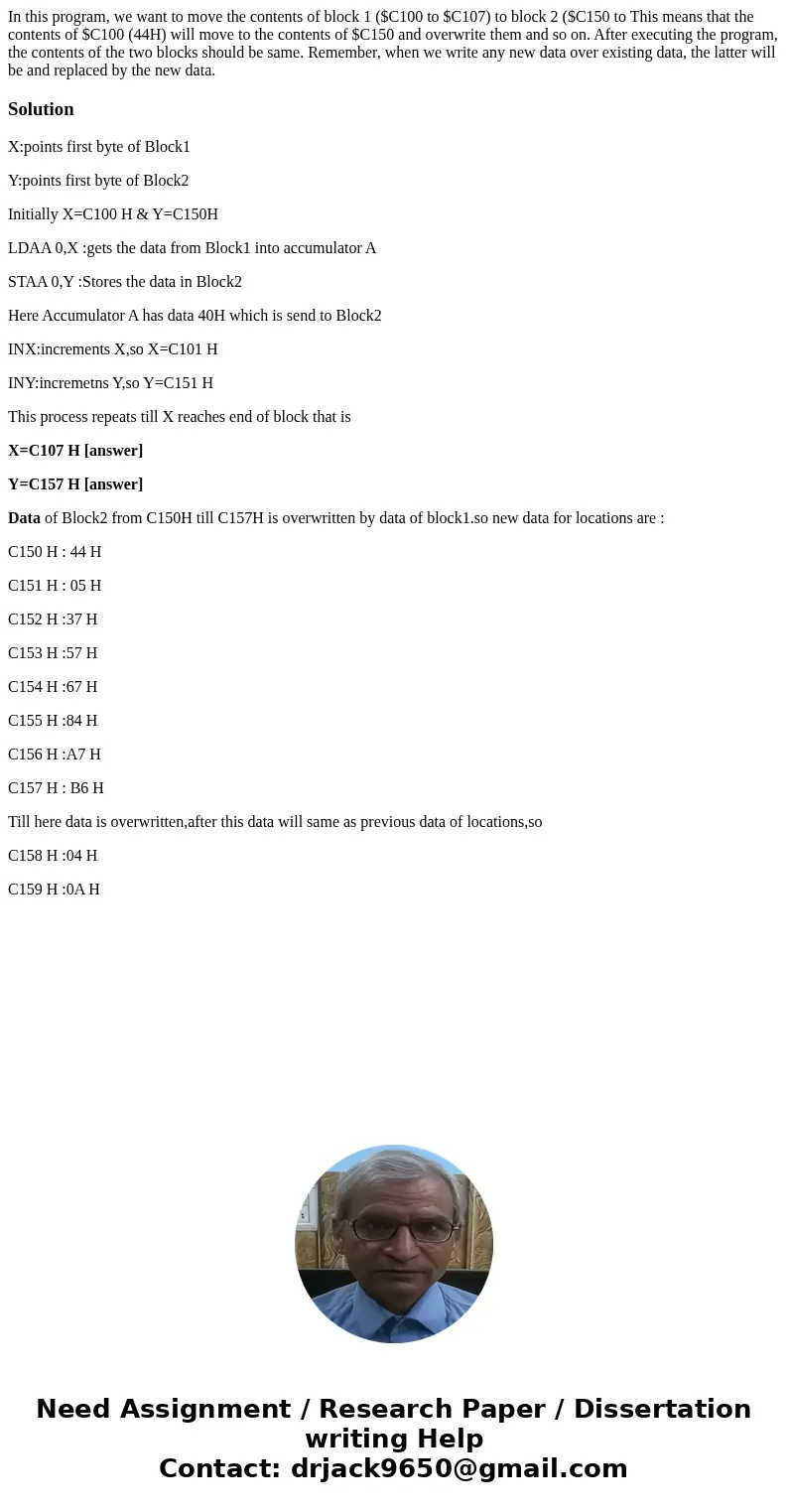  In this program, we want to move the contents of block 1 ($C100 to $C107) to block 2 ($C150 to This means that the contents of $C100 (44H) will move to the con