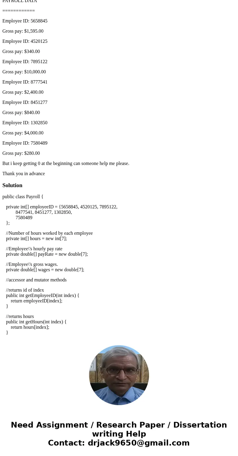 JAVA 2. Payroll Class Write a Payroll class that uses the following arrays as fields: • employeeId. An array of seven integers to hold employee identification n