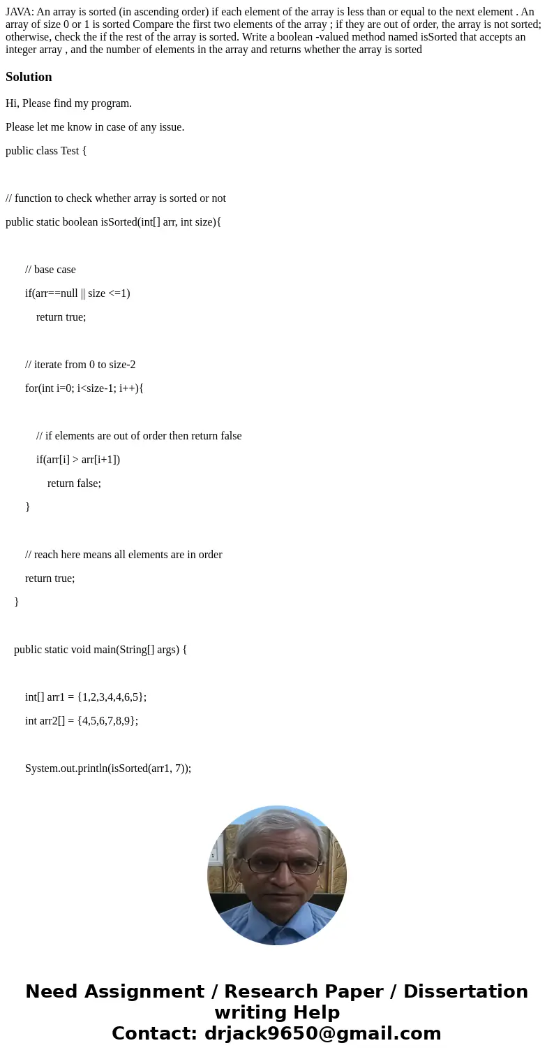 JAVA: An array is sorted (in ascending order) if each element of the array is less than or equal to the next element . An array of size 0 or 1 is sorted Compare