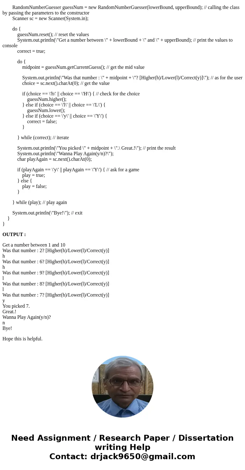 Java - RandomNumberGuesser Write a subclass of the NumberGuesser class named RandomNumberGuesser. The subclass should change the behavior of the getCurrentGuess