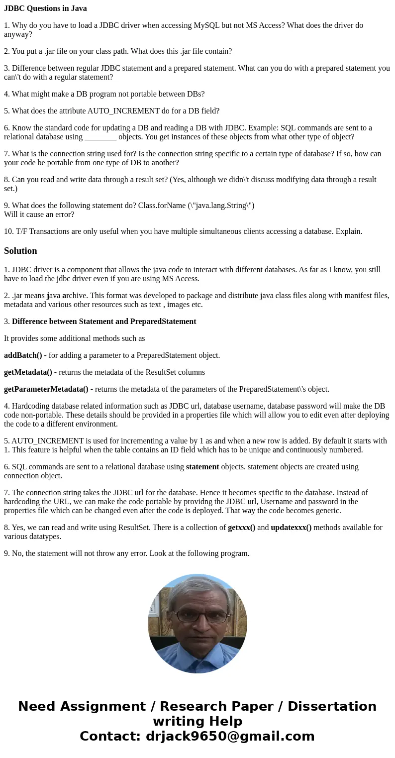 JDBC Questions in Java 1. Why do you have to load a JDBC driver when accessing MySQL but not MS Access? What does the driver do anyway? 2. You put a .jar file o