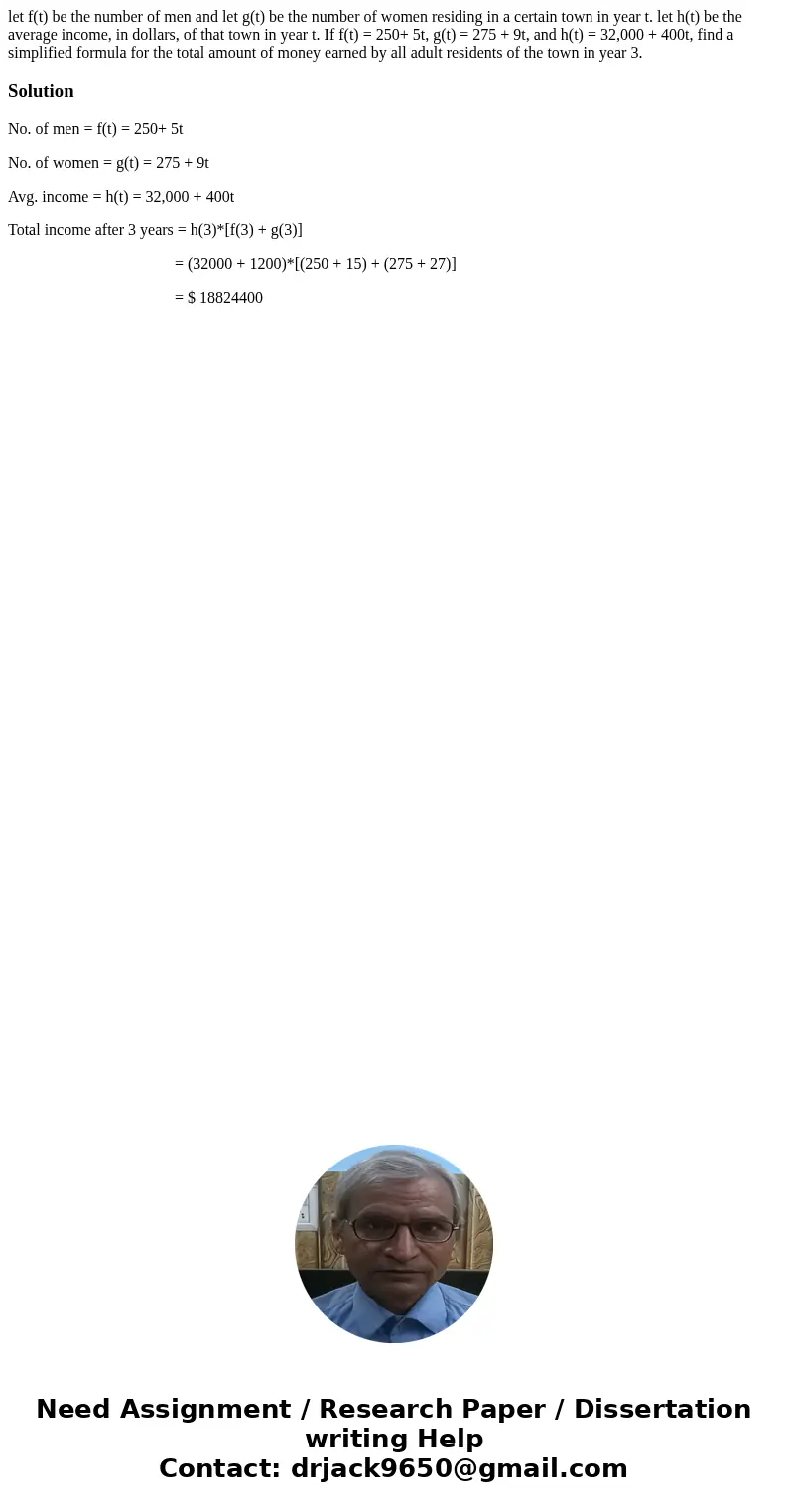 let f(t) be the number of men and let g(t) be the number of women residing in a certain town in year t. let h(t) be the average income, in dollars, of that town let f(t) be the number of men and let g(t) be the number of women residing in a certain town in year t. let h(t) be the average income, in dollars, of that town