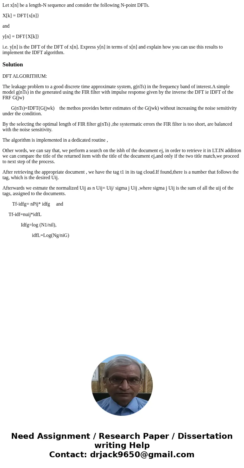 Let x[n] be a length-N sequence and consider the following N-point DFTs. X[k] = DFT{x[n]} and y[n] = DFT{X[k]} i.e. y[n] is the DFT of the DFT of x[n]. Express 