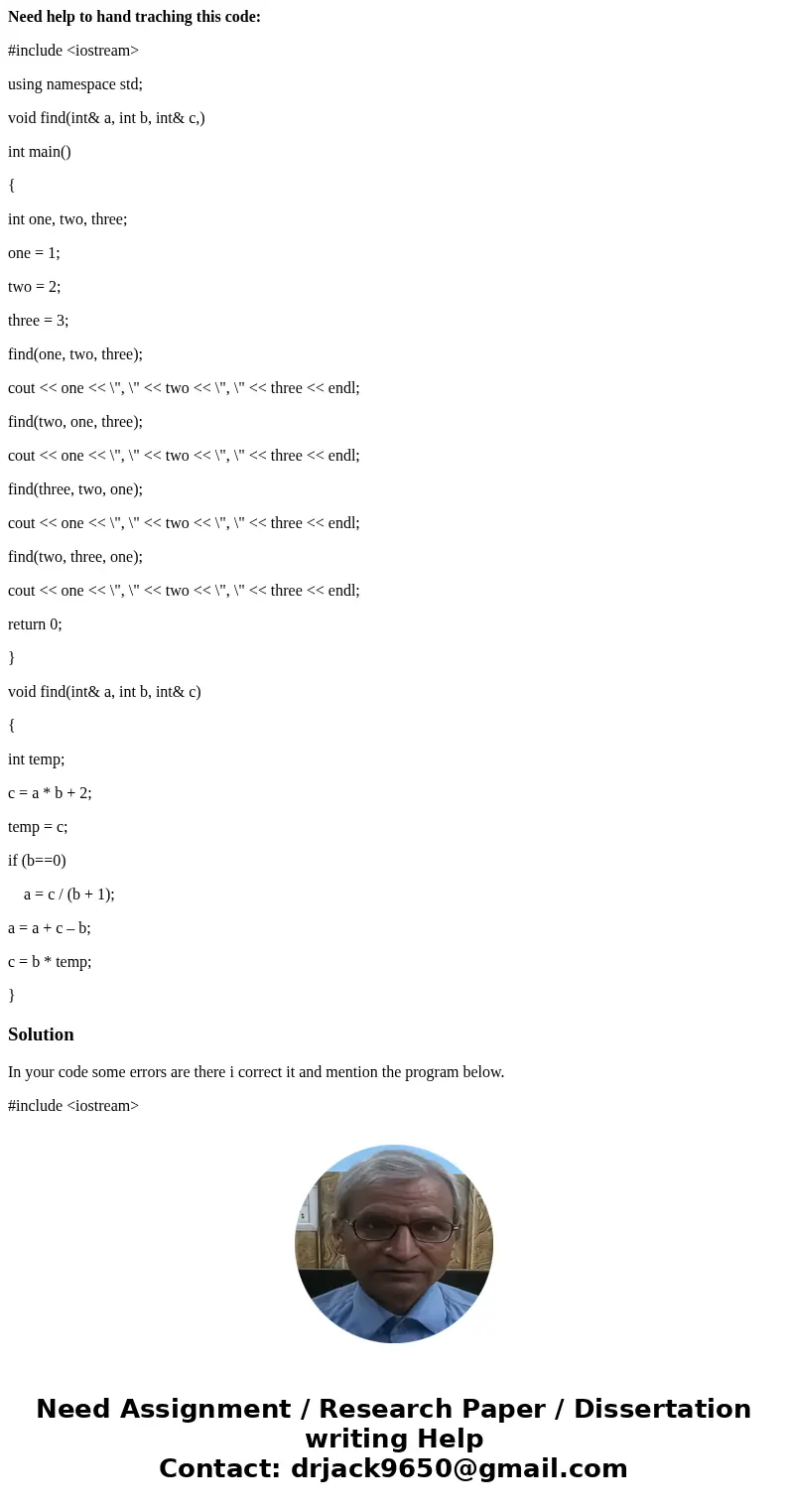 Need help to hand traching this code: #include <iostream> using namespace std; void find(int& a, int b, int& c,) int main() { int one, two, three;