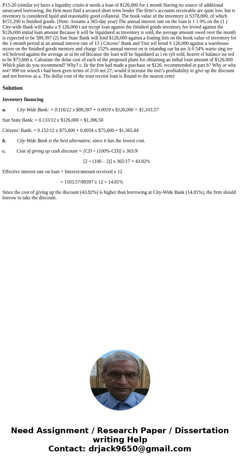  P15-20 (similar to) faces a liquidity crisits-it needs a loan of $126,000 for 1 month Having no source of additional unsecured borrowing, the firm must find a 