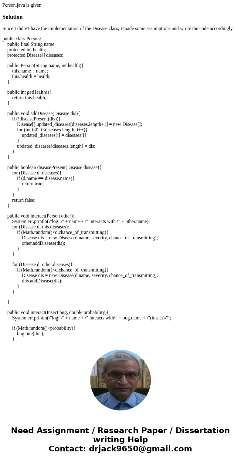 Person.java is givenSolutionSince I didn\'t have the implementation of the Disease class, I made some assumptions and wrote the code accordingly. public class P
