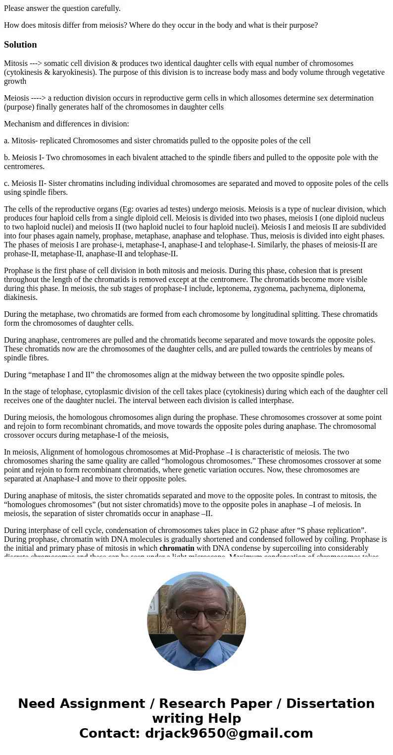 Please answer the question carefully. How does mitosis differ from meiosis? Where do they occur in the body and what is their purpose?SolutionMitosis ---> so
