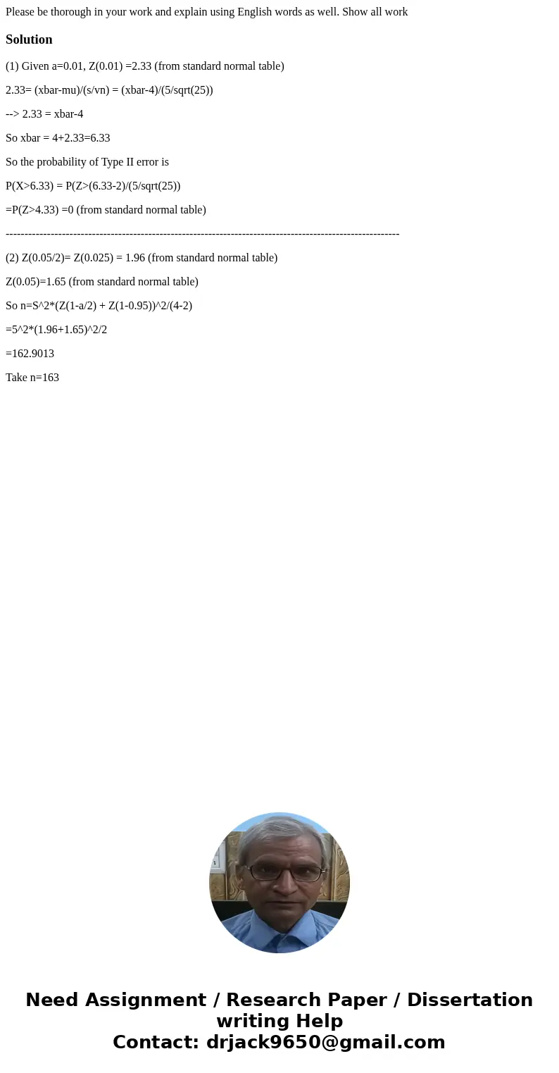Please be thorough in your work and explain using English words as well. Show all workSolution(1) Given a=0.01, Z(0.01) =2.33 (from standard normal table) 2.33= Please be thorough in your work and explain using English words as well. Show all workSolution(1) Given a=0.01, Z(0.01) =2.33 (from standard normal table) 2.33=