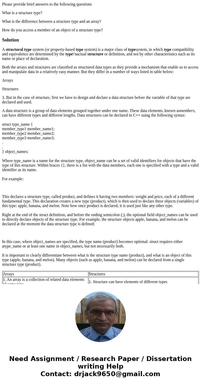 Please provide brief answers to the following questions What is a structure type? What is the difference between a structure type and an array? How do you acces Please provide brief answers to the following questions What is a structure type? What is the difference between a structure type and an array? How do you acces