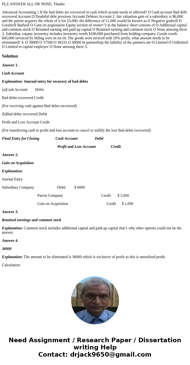 PLZ ANSWER ALL OR NONE, Thanks Advanced Accounting 1 If the bad debts are recovered in cash which acount needs to affected? O Cash account Bad debt recovered Ac PLZ ANSWER ALL OR NONE, Thanks Advanced Accounting 1 If the bad debts are recovered in cash which acount needs to affected? O Cash account Bad debt recovered Ac