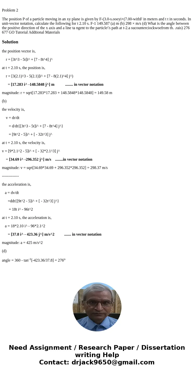  Problem 2 The position P of a particle moving in an xy plane is given by F-(3.0-s.ooeyi+(7.00-withF in meters and t t in seconds. In unit-vector notation, calc