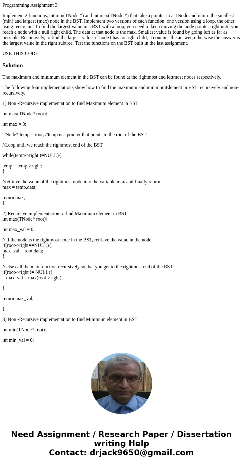 Programming Assignment 3: Implement 2 functions, int min(TNode *) and int max(TNode *) that take a pointer to a TNode and return the smallest (min) and largest 