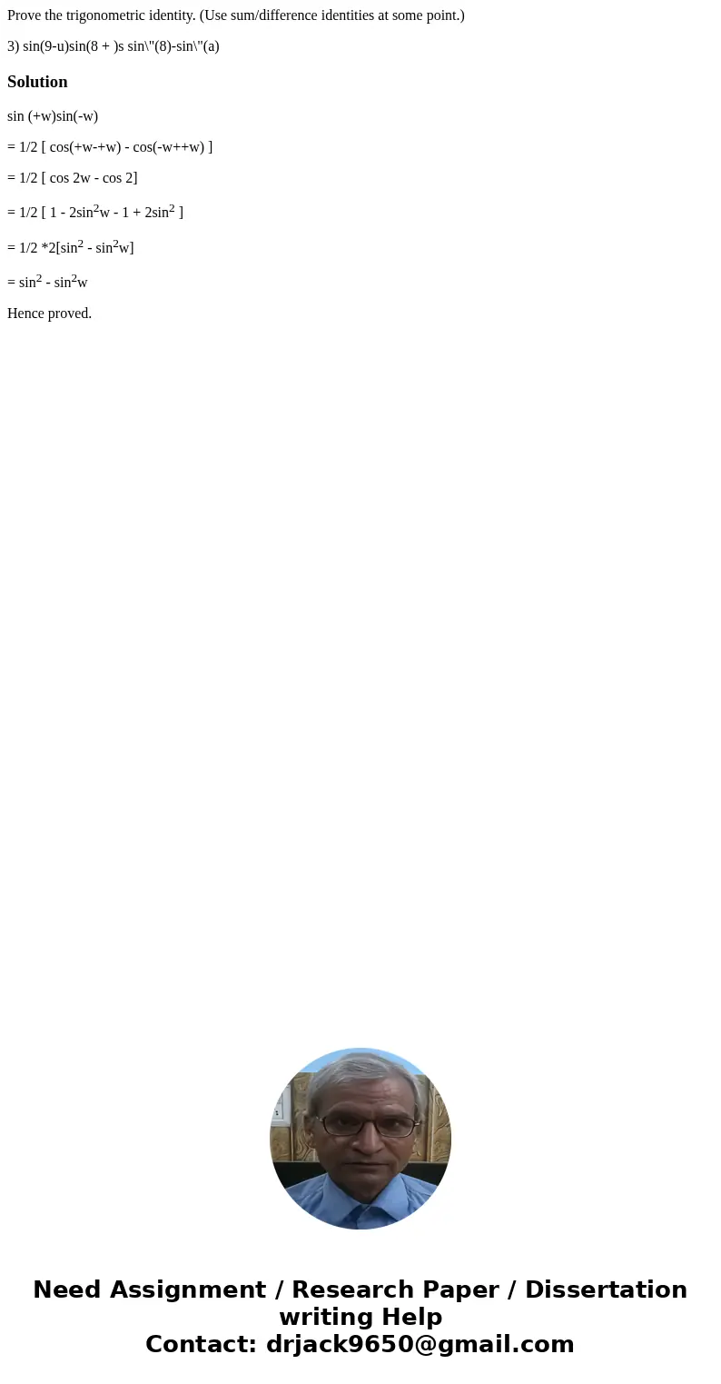 Prove the trigonometric identity. (Use sum/difference identities at some point.) 3) sin(9-u)sin(8 + )s sin\  Prove the trigonometric identity. (Use sum/difference identities at some point.) 3) sin(9-u)sin(8 + )s sin\