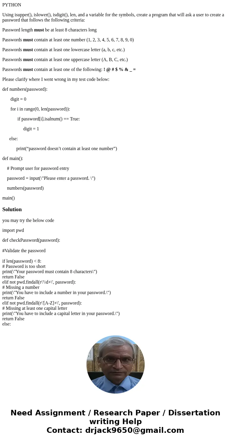 PYTHON Using isupper(), islower(), isdigit(), len, and a variable for the symbols, create a program that will ask a user to create a password that follows the f