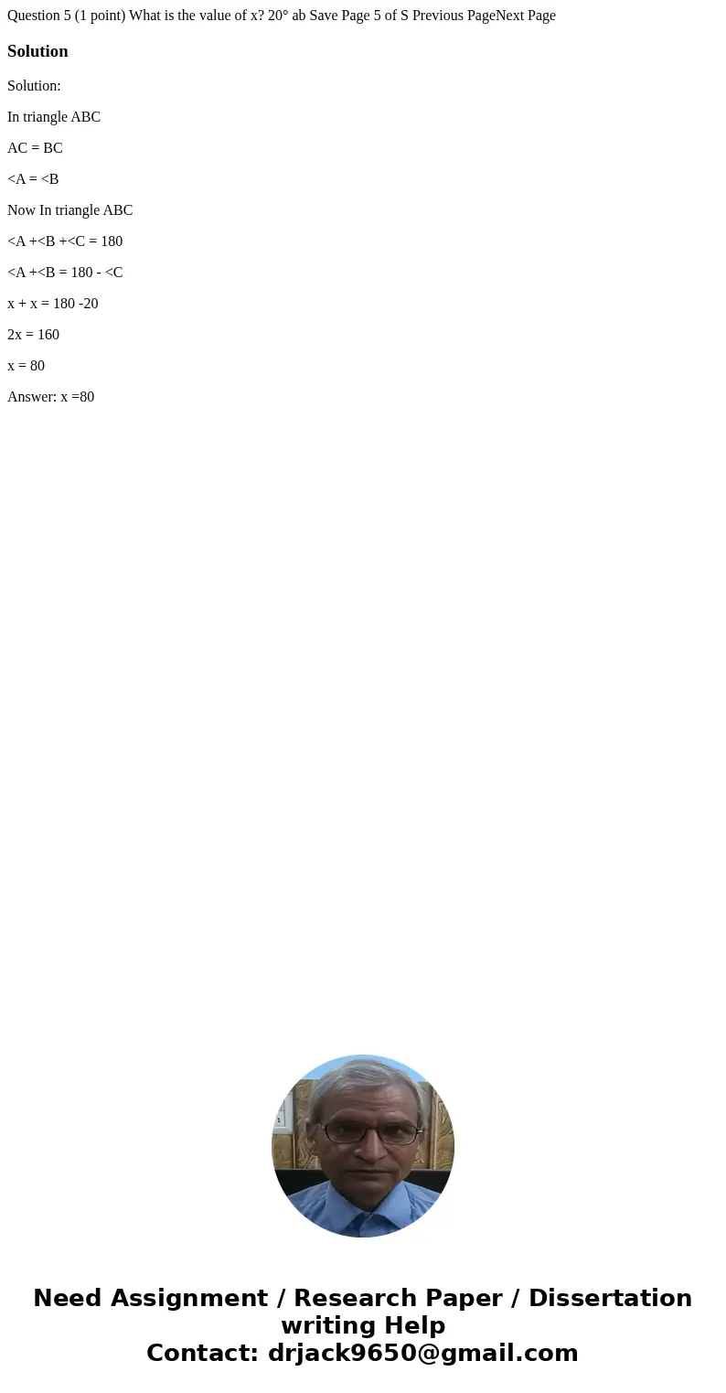 Question 5 (1 point) What is the value of x? 20° ab Save Page 5 of S Previous PageNext Page SolutionSolution: In triangle ABC AC = BC <A = <B Now In tria  Question 5 (1 point) What is the value of x? 20° ab Save Page 5 of S Previous PageNext Page SolutionSolution: In triangle ABC AC = BC <A = <B Now In tria