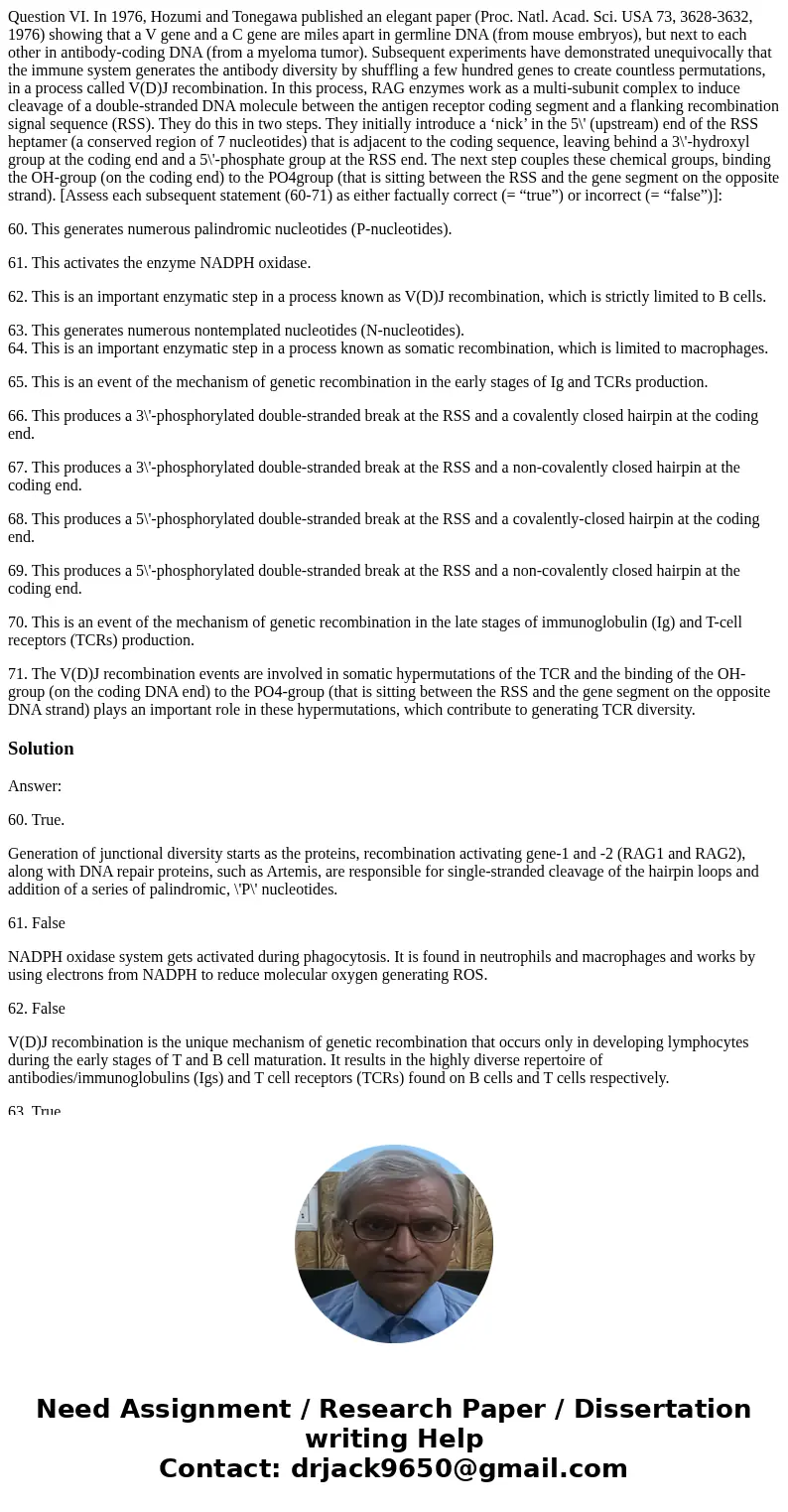 Question VI. In 1976, Hozumi and Tonegawa published an elegant paper (Proc. Natl. Acad. Sci. USA 73, 3628-3632, 1976) showing that a V gene and a C gene are mil
