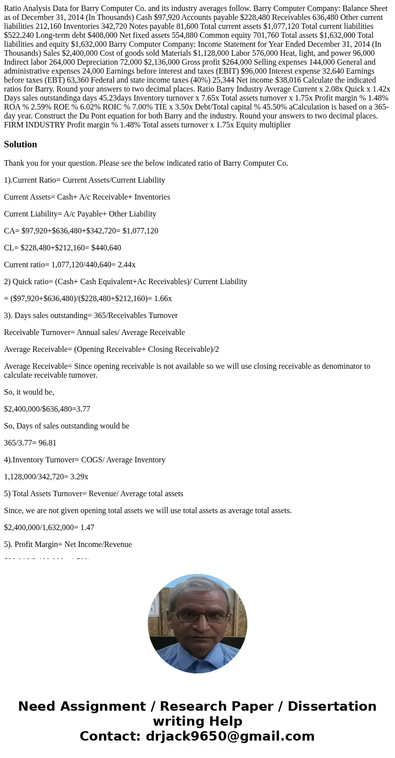 Ratio Analysis Data for Barry Computer Co. and its industry averages follow. Barry Computer Company: Balance Sheet as of December 31, 2014 (In Thousands) Cash $ Ratio Analysis Data for Barry Computer Co. and its industry averages follow. Barry Computer Company: Balance Sheet as of December 31, 2014 (In Thousands) Cash $