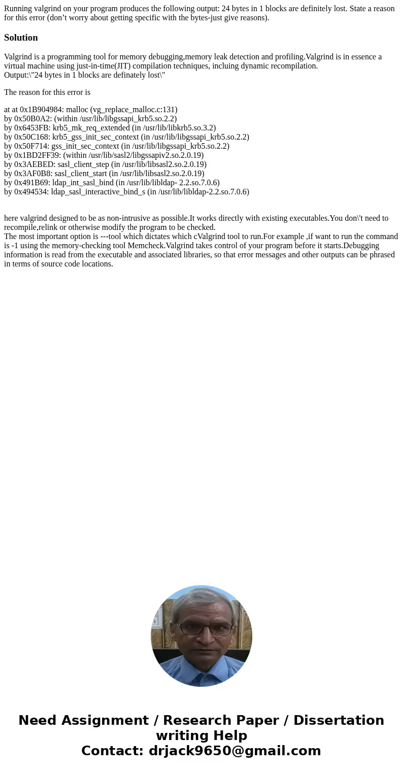 Running valgrind on your program produces the following output: 24 bytes in 1 blocks are definitely lost. State a reason for this error (don’t worry about getti