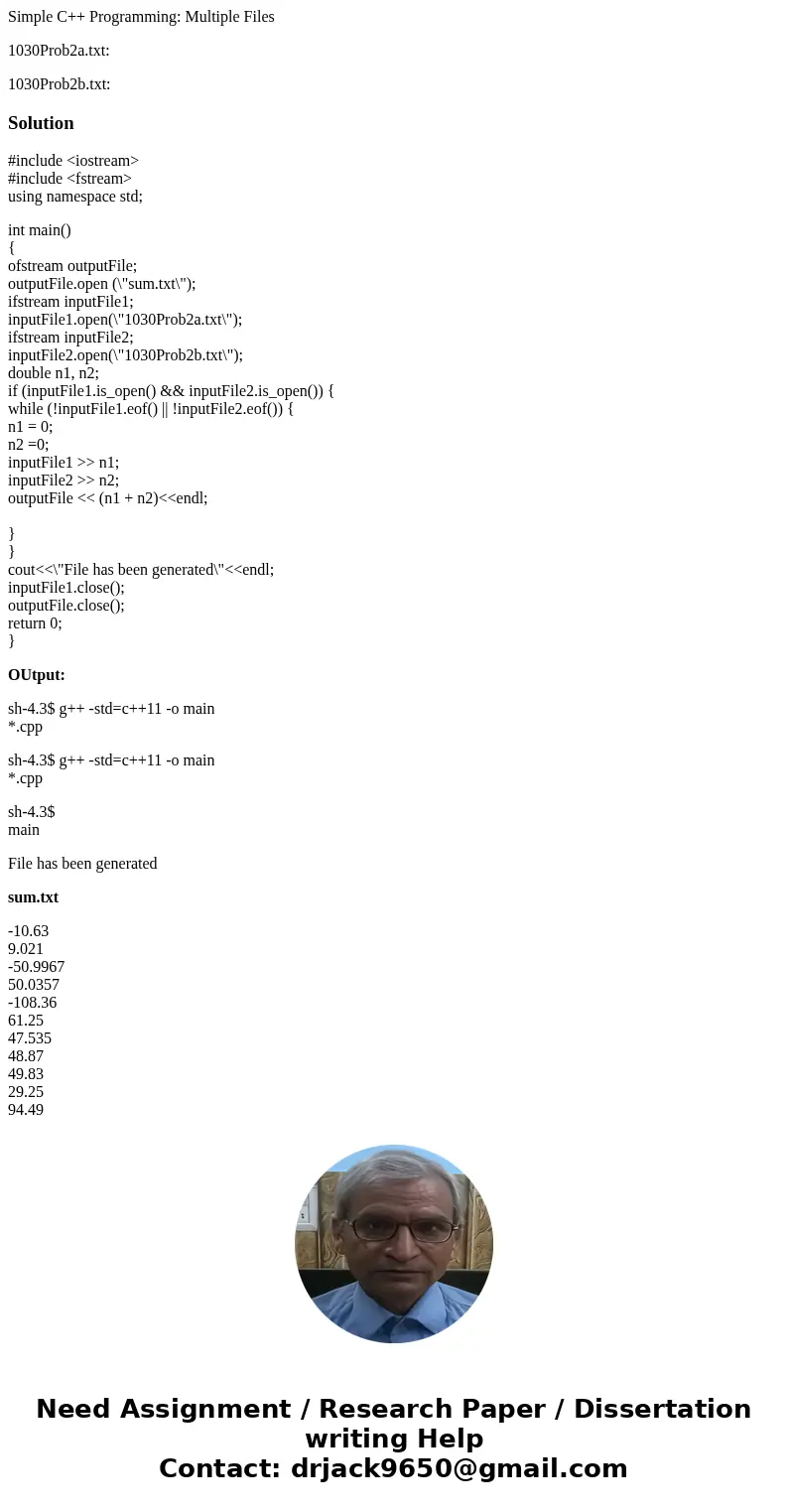 Simple C++ Programming: Multiple Files 1030Prob2a.txt: 1030Prob2b.txt:Solution#include <iostream> #include <fstream> using namespace std; int main()