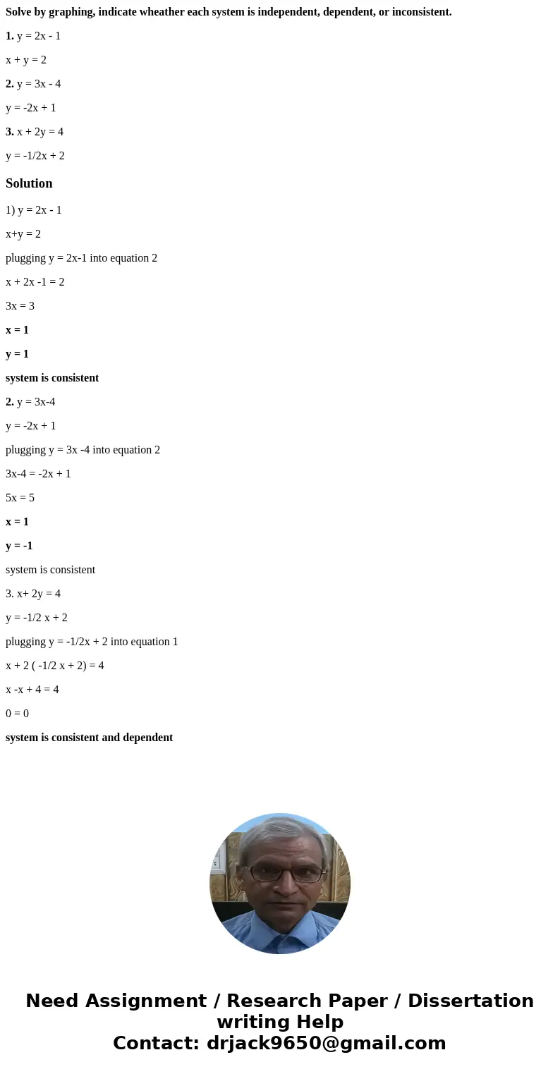 Solve by graphing, indicate wheather each system is independent, dependent, or inconsistent. 1. y = 2x - 1 x + y = 2 2. y = 3x - 4 y = -2x + 1 3. x + 2y = 4 y = Solve by graphing, indicate wheather each system is independent, dependent, or inconsistent. 1. y = 2x - 1 x + y = 2 2. y = 3x - 4 y = -2x + 1 3. x + 2y = 4 y =