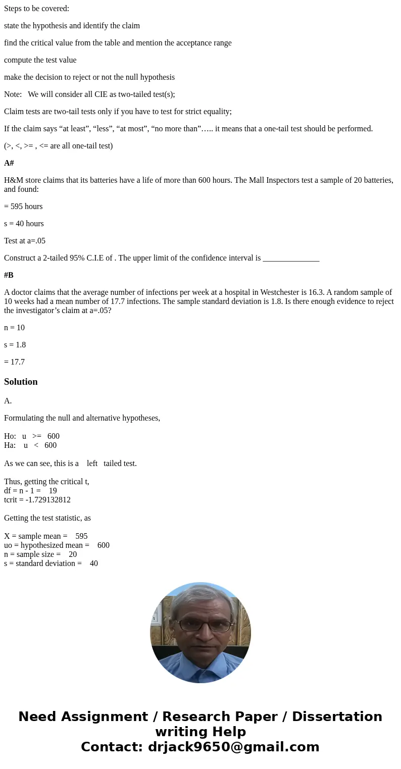 Steps to be covered: state the hypothesis and identify the claim find the critical value from the table and mention the acceptance range compute the test value 