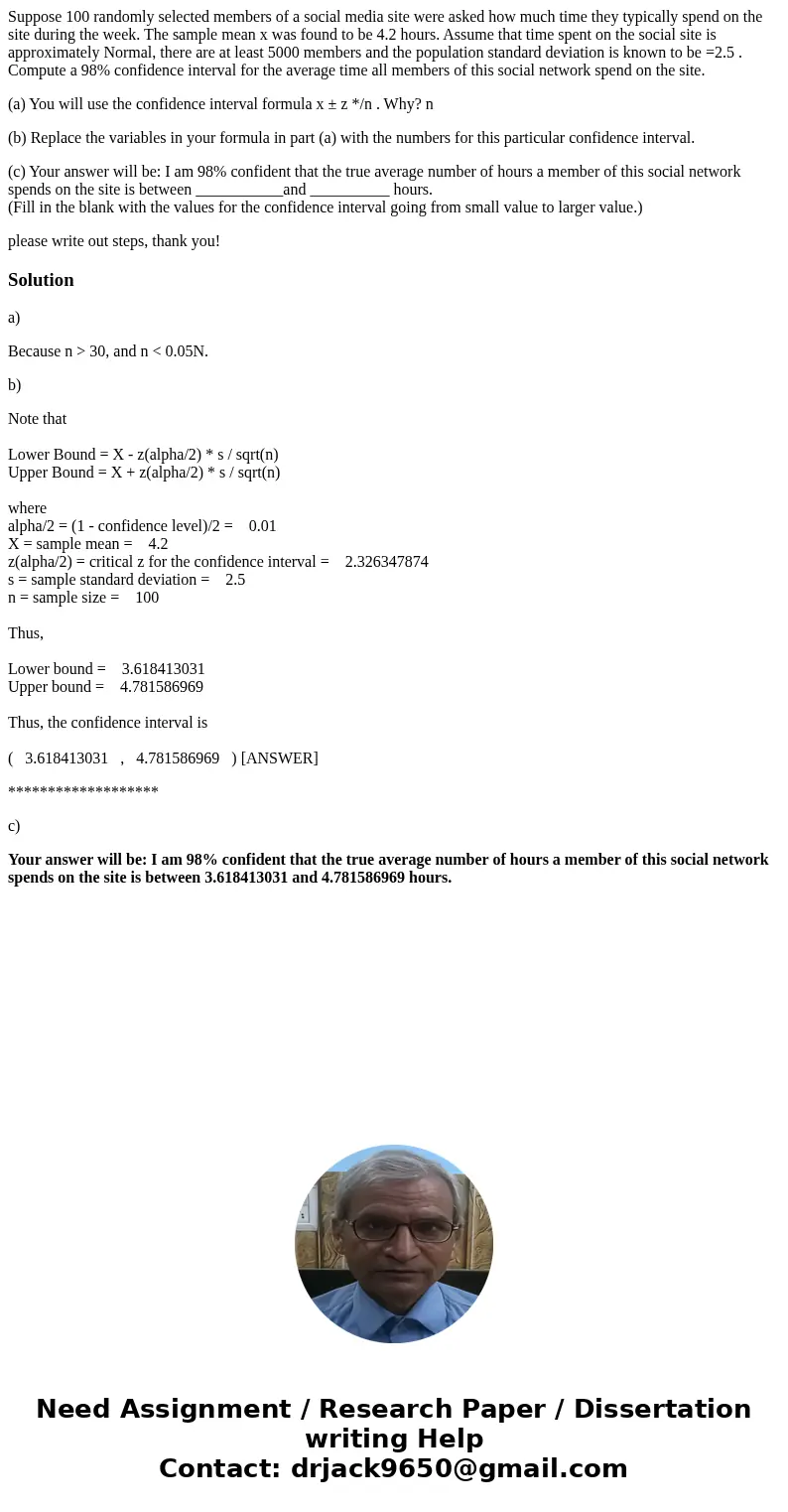 Suppose 100 randomly selected members of a social media site were asked how much time they typically spend on the site during the week. The sample mean x was fo Suppose 100 randomly selected members of a social media site were asked how much time they typically spend on the site during the week. The sample mean x was fo