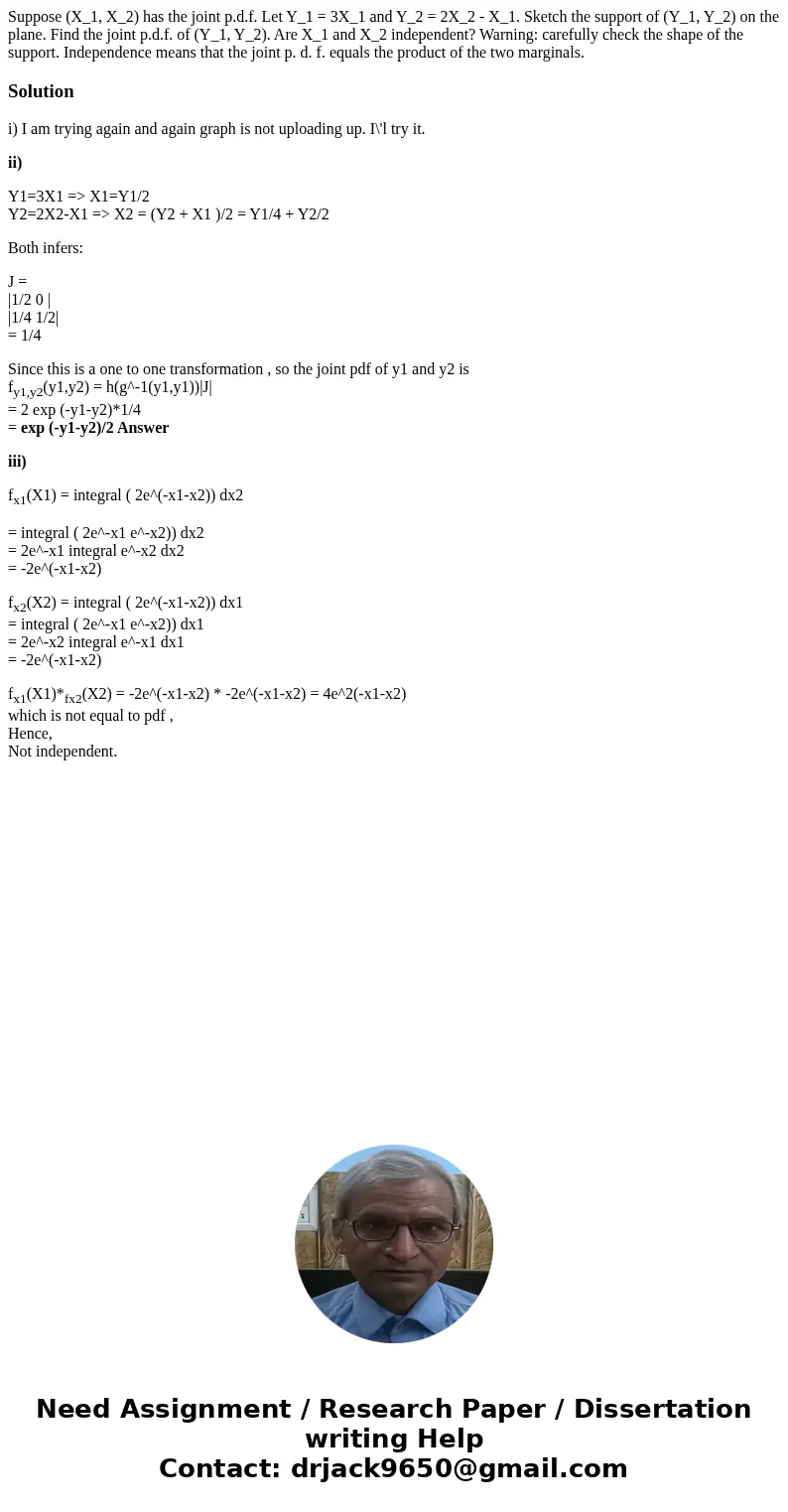 Suppose (X_1, X_2) has the joint p.d.f. Let Y_1 = 3X_1 and Y_2 = 2X_2 - X_1. Sketch the support of (Y_1, Y_2) on the plane. Find the joint p.d.f. of (Y_1, Y_2)  Suppose (X_1, X_2) has the joint p.d.f. Let Y_1 = 3X_1 and Y_2 = 2X_2 - X_1. Sketch the support of (Y_1, Y_2) on the plane. Find the joint p.d.f. of (Y_1, Y_2)