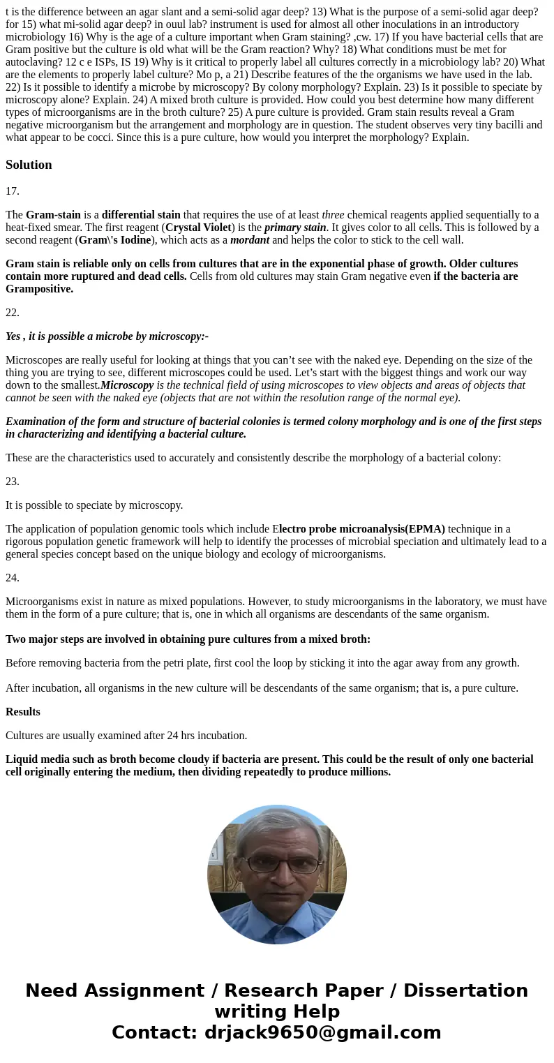 t is the difference between an agar slant and a semi-solid agar deep? 13) What is the purpose of a semi-solid agar deep? for 15) what mi-solid agar deep? in ou  t is the difference between an agar slant and a semi-solid agar deep? 13) What is the purpose of a semi-solid agar deep? for 15) what mi-solid agar deep? in ou