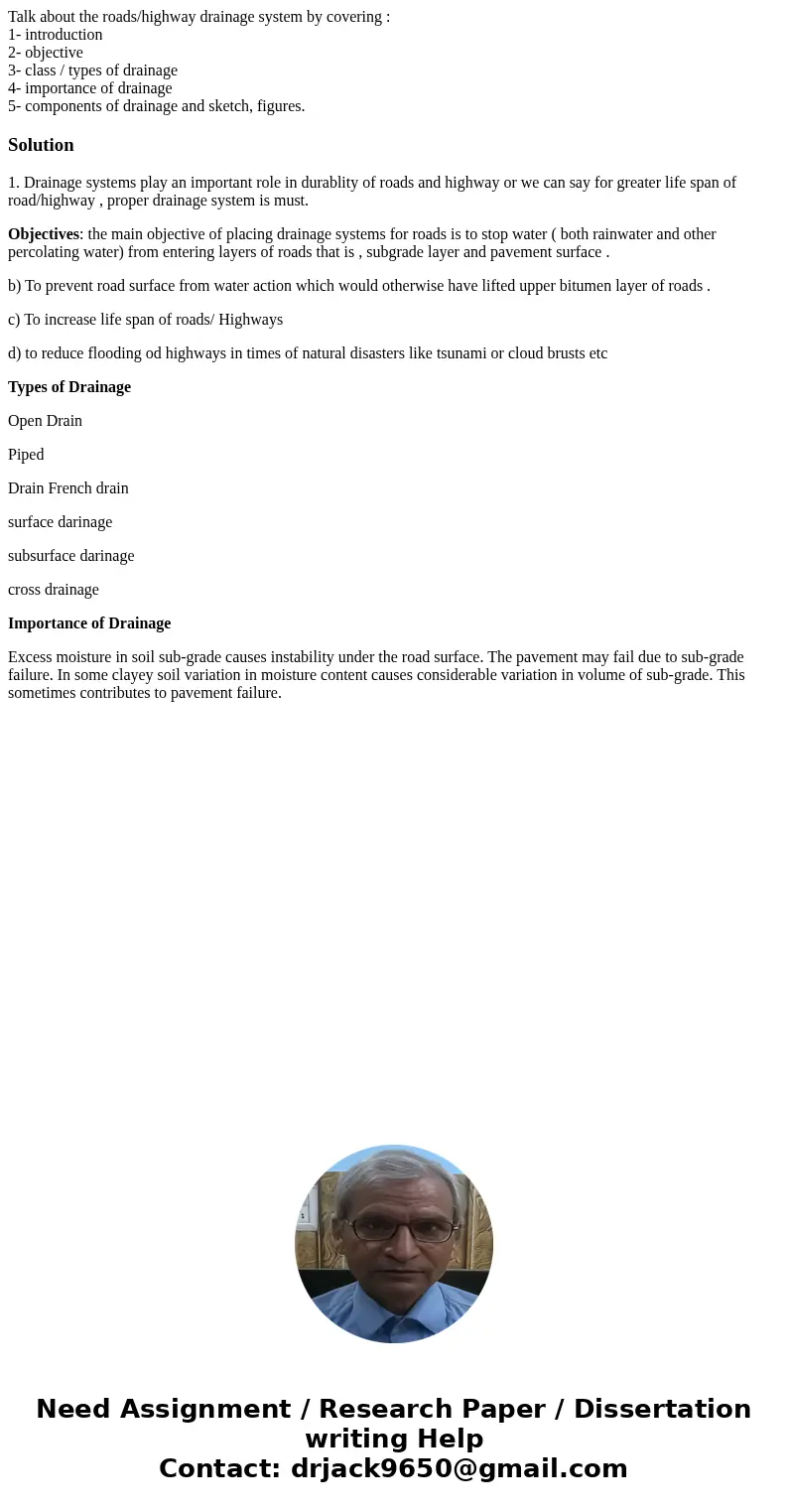 Talk about the roads/highway drainage system by covering : 1- introduction 2- objective 3- class / types of drainage 4- importance of drainage 5- components of 