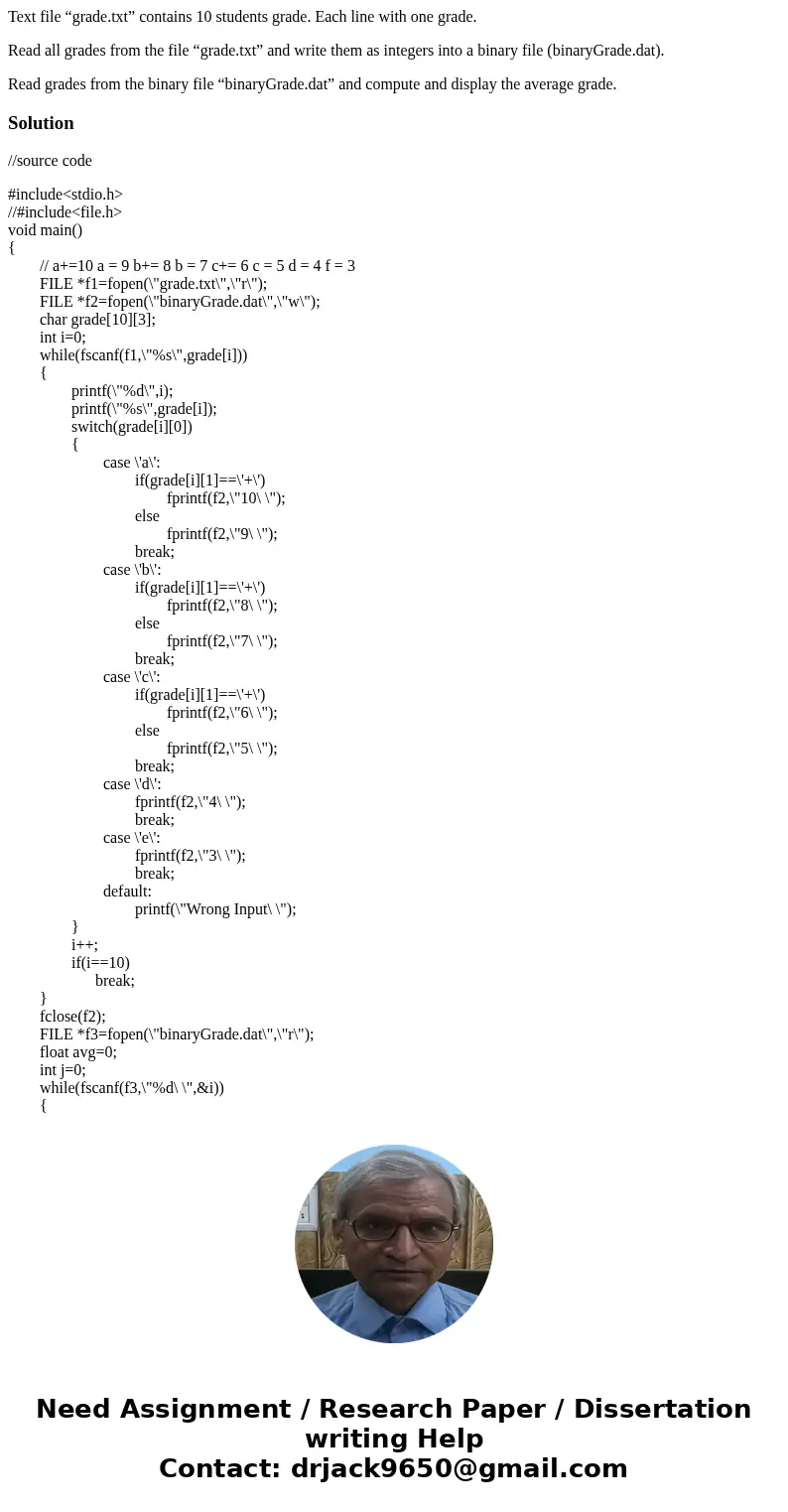 Text file “grade.txt” contains 10 students grade. Each line with one grade. Read all grades from the file “grade.txt” and write them as integers into a binary f Text file “grade.txt” contains 10 students grade. Each line with one grade. Read all grades from the file “grade.txt” and write them as integers into a binary f