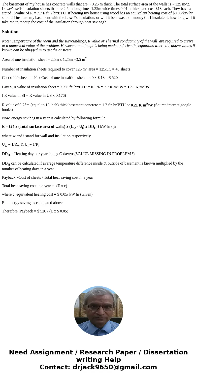 The basement of my house has concrete walls that are ~ 0.25 m thick. The total surface area of the walls is ~ 125 m^2. Lowe\'s sells insulation sheets that are  The basement of my house has concrete walls that are ~ 0.25 m thick. The total surface area of the walls is ~ 125 m^2. Lowe\'s sells insulation sheets that are