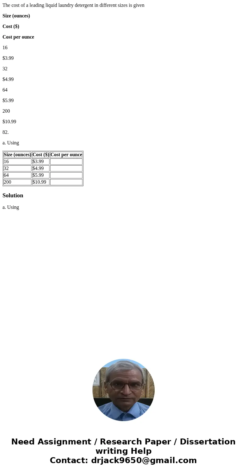 The cost of a leading liquid laundry detergent in different sizes is given Size (ounces) Cost ($) Cost per ounce 16 $3.99 32 $4.99 64 $5.99 200 $10.99 82. a. Us The cost of a leading liquid laundry detergent in different sizes is given Size (ounces) Cost ($) Cost per ounce 16 $3.99 32 $4.99 64 $5.99 200 $10.99 82. a. Us