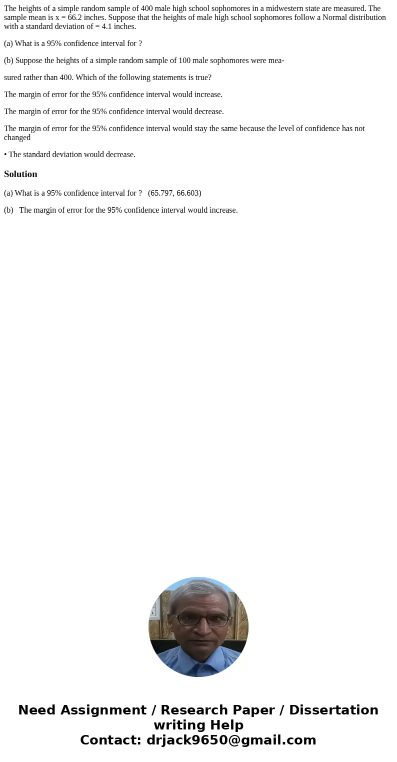 The heights of a simple random sample of 400 male high school sophomores in a midwestern state are measured. The sample mean is x = 66.2 inches. Suppose that th
