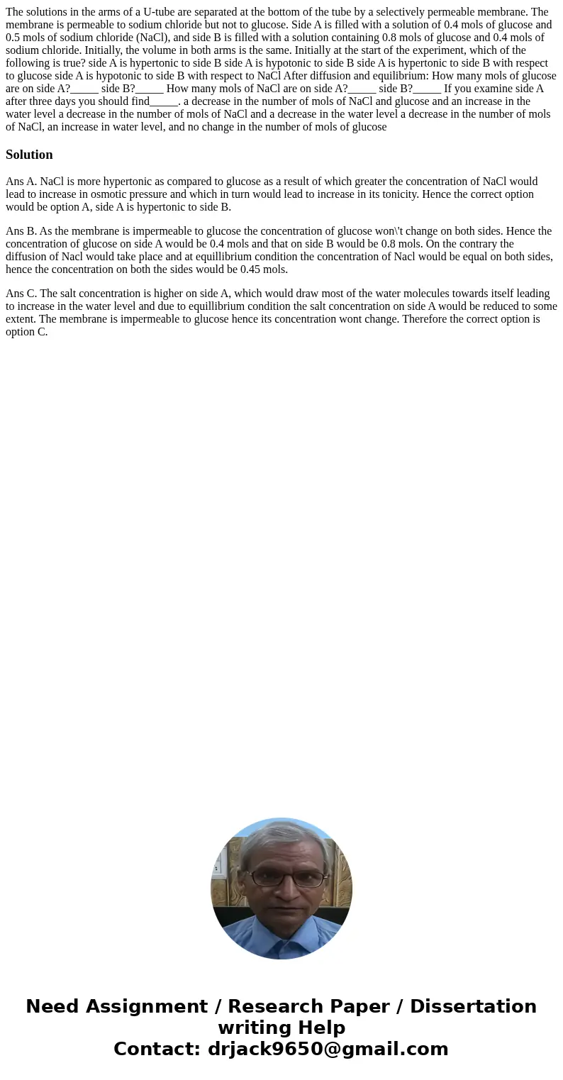  The solutions in the arms of a U-tube are separated at the bottom of the tube by a selectively permeable membrane. The membrane is permeable to sodium chloride